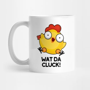 Wat Da Cluck Funny Chicken Pun Mug